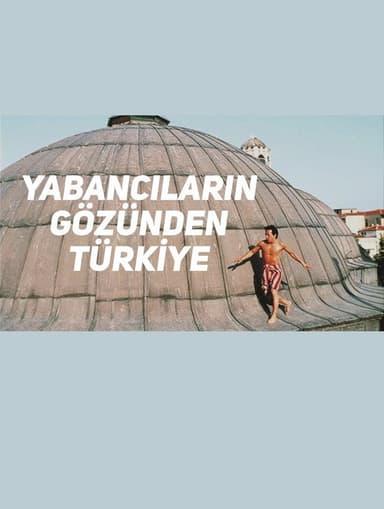 Yabancıların Gözünden Türkiye poster