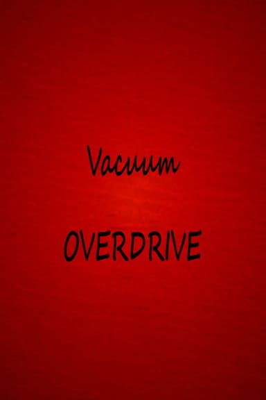Vacuum OVERDRIVE poster
