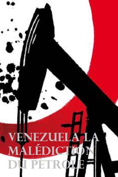 Venezuela la malédiction du pétrole poster