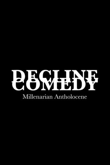 DECLINE COMEDY: Millenarian Antholocene poster