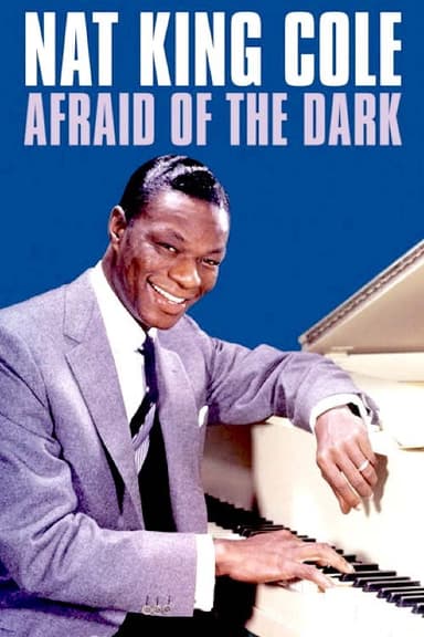 Nat King Cole: Afraid of the Dark poster