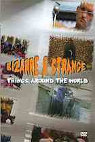 Bizarre & Strange Things Around The World poster