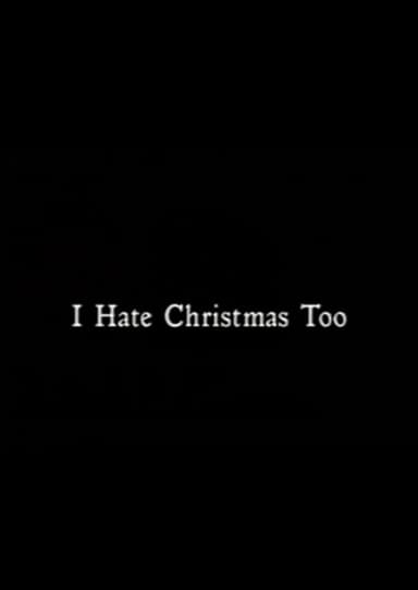 I Hate Christmas Too poster