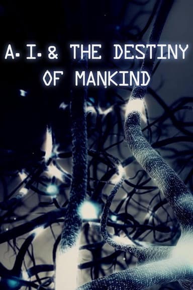 A.I. & the Destiny of Mankind poster