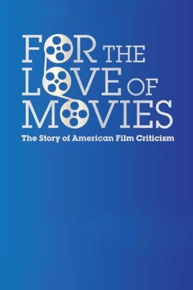 For the Love of Movies: The Story of American Film Criticism poster