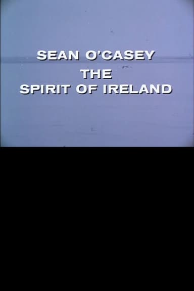 Sean O'Casey: The Spirit of Ireland poster