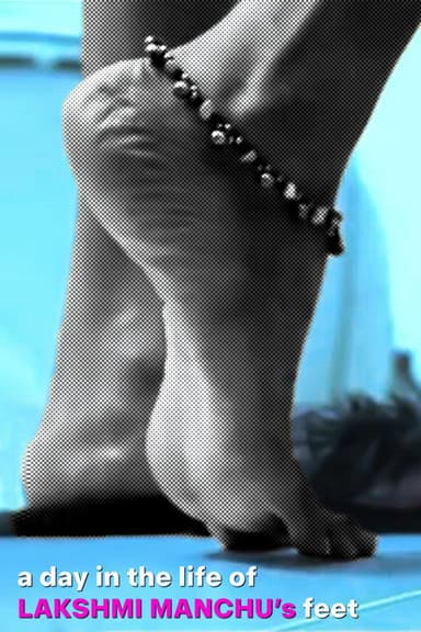 A Day in the Life of Lakshmi Manchu’s Feet poster