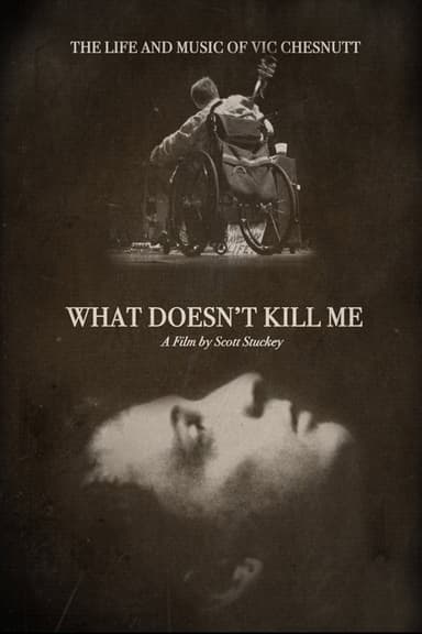 What Doesn’t Kill Me: The Life and Music of Vic Chesnutt poster