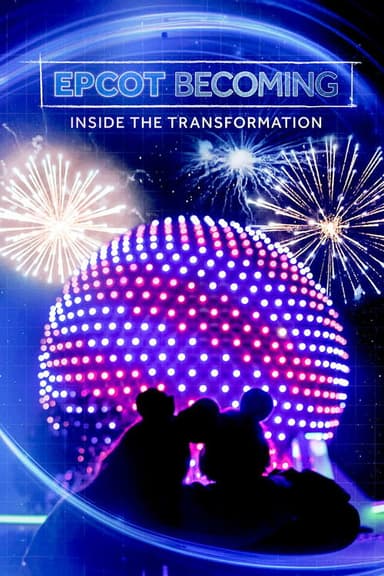 EPCOT Becoming: Inside the Transformation poster