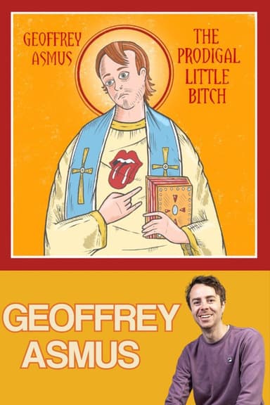 Geoffrey Asmus: The Prodigal Little Bitch poster
