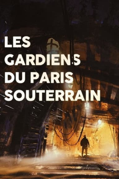 Les gardiens du Paris souterrain poster