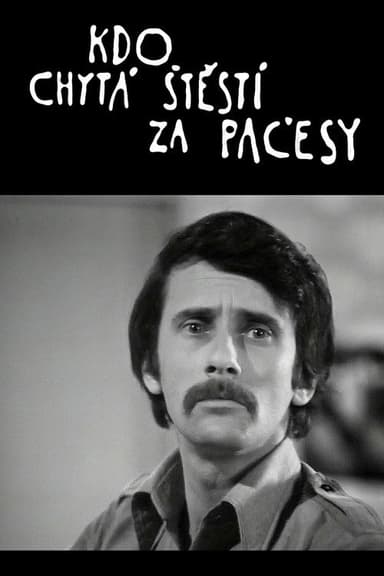 Kdo chytá štěstí za pačesy poster