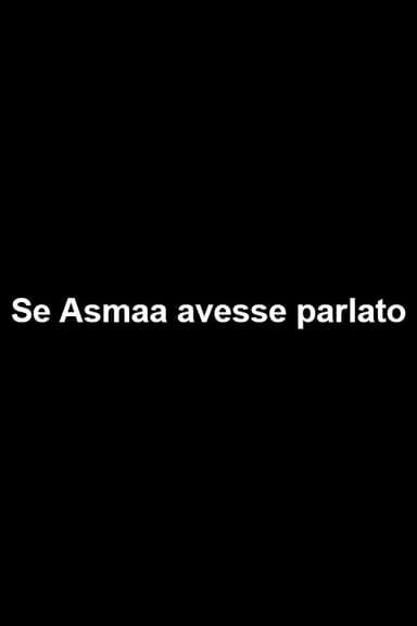 Se Asmaa avesse parlato poster