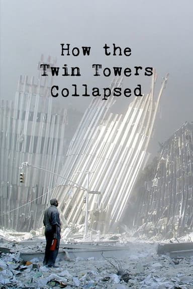 How the Twin Towers Collapsed poster