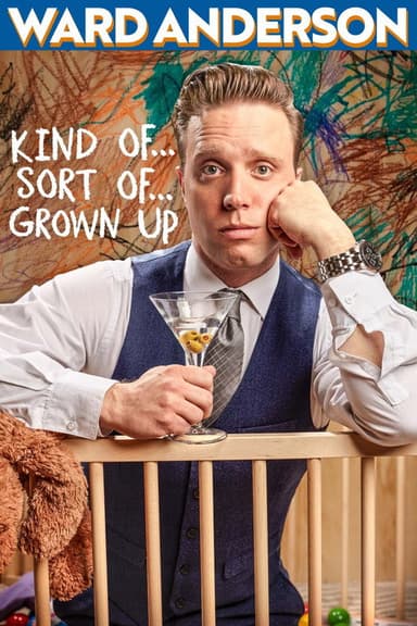 Ward Anderson: Kind of…Sort of…Grown Up poster