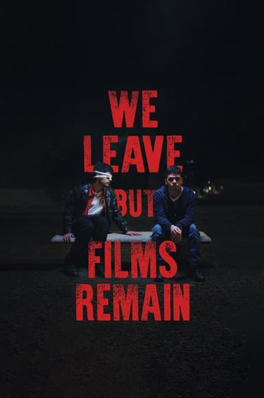 We Leave but Films Remain poster