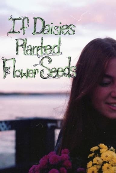 If Daisies Planted Flower Seeds poster