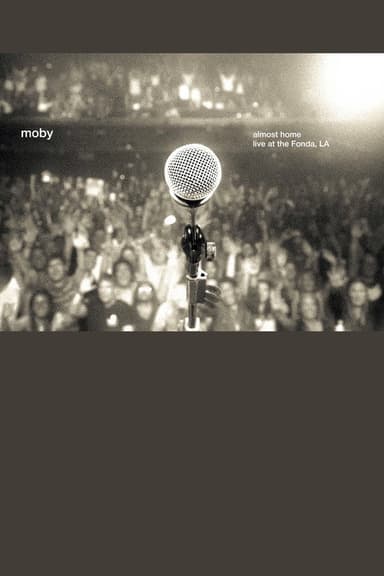 Moby: Almost Home - Live at the Fonda, LA poster
