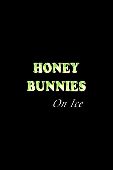 Honey Bunnies on Ice poster