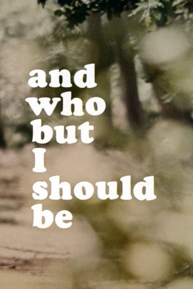 And Who but I Should Be poster