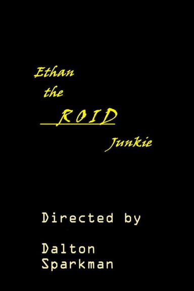 Ethan the Roid Junkie poster