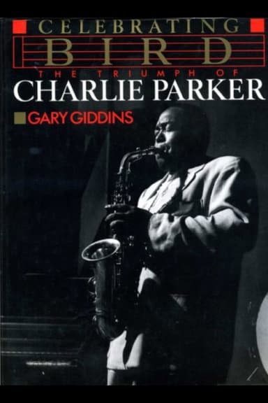 Celebrating Bird: The Triumph of Charlie Parker poster