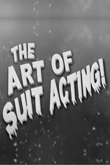 The Art of Suit Acting! poster