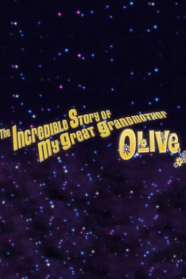 The Incredible Story of My Great Grandmother Olive poster
