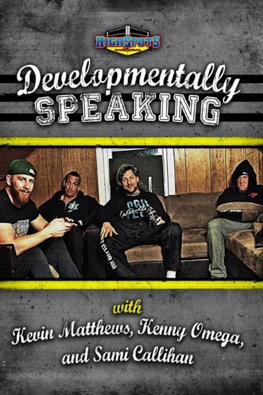 Developmentally Speaking With Kevin Matthews, Kenny Omega & Sami Callihan poster