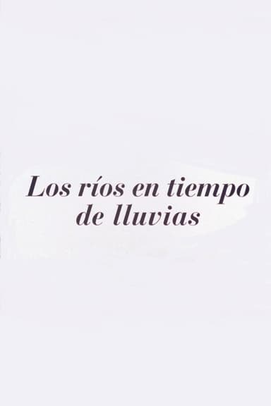 Los ríos en tiempos de lluvia poster