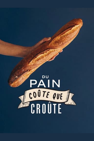Du pain coûte que croûte poster