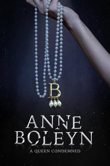 Anne Boleyn: A Queen Condemned poster