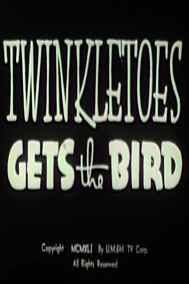 Twinkletoes Gets the Bird poster