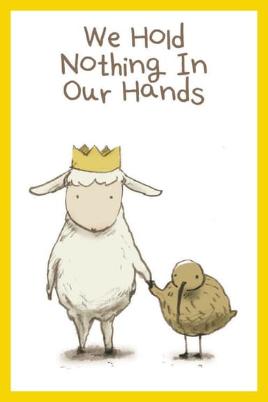 We Hold Nothing In Our Hands poster
