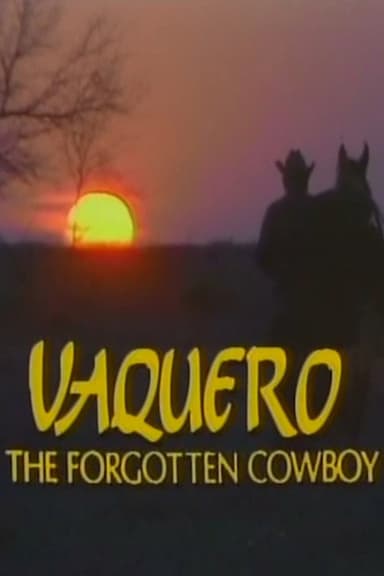 Vaquero: The Forgotten Cowboy poster