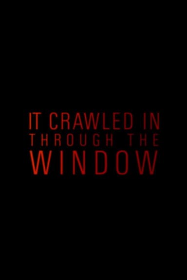 It Crawled In Through The Window poster
