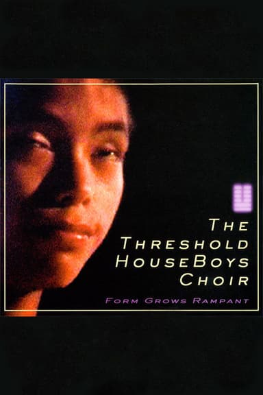 The Threshold HouseBoys Choir: Form Grows Rampant poster