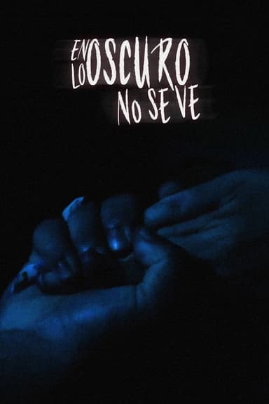 En lo oscuro no se ve poster