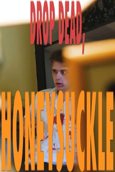 Drop Dead, Honeysuckle poster