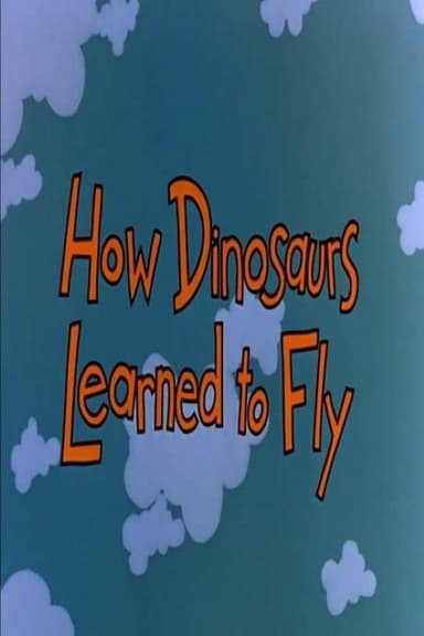 How Dinosaurs Learned to Fly poster