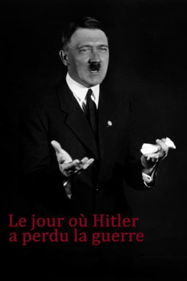 Le Jour où Hitler a perdu la guerre poster