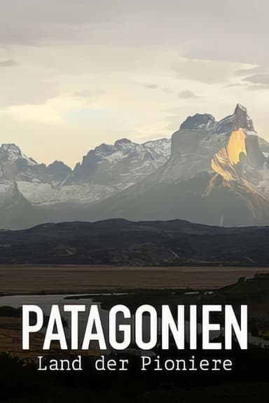Patagonien - Land der Pioniere poster
