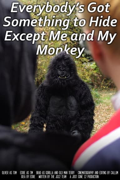 Everybody's Got Something to Hide Except Me and My Monkey poster