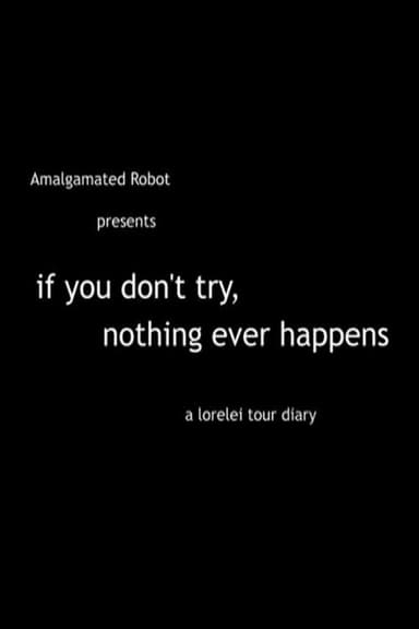 If You Don't Try, Nothing Ever Happens poster