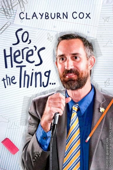 Clayburn Cox: So Here's The Thing poster