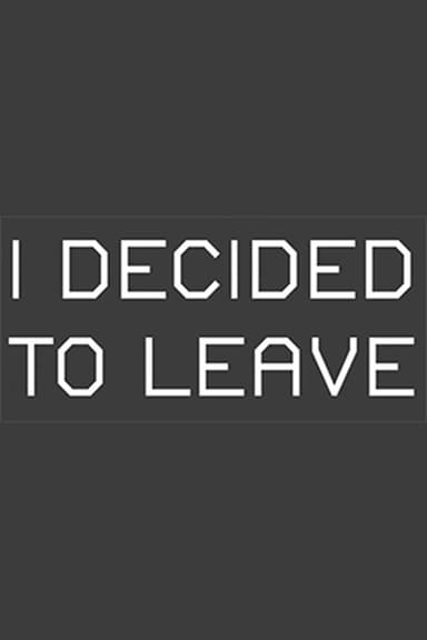 I Decided to Leave poster