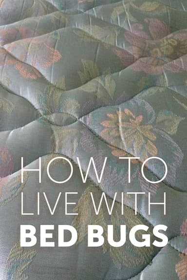 How to Live with Bed Bugs poster