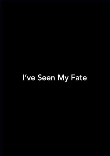I've Seen My Fate poster