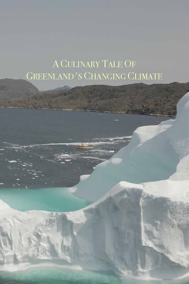 A Culinary Tale of Greenland’s Changing Climate poster