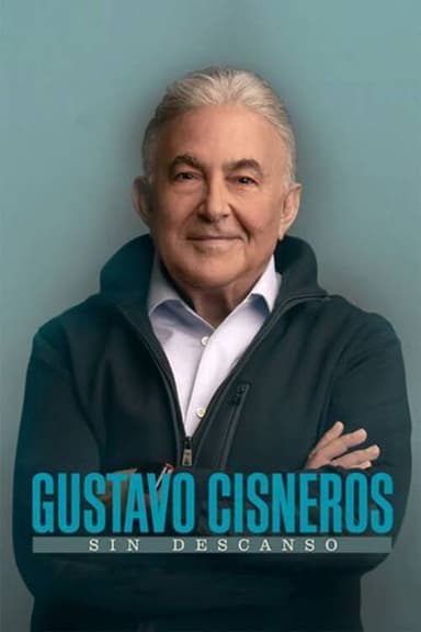 Gustavo Cisneros: Sin Descanso poster